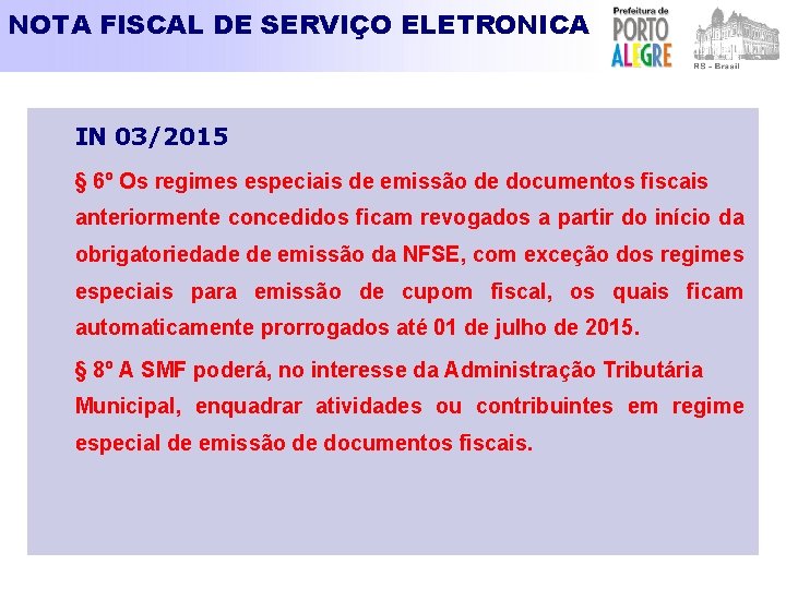 NOTA FISCAL DE SERVIÇO ELETRONICA IN 03/2015 § 6º Os regimes especiais de emissão