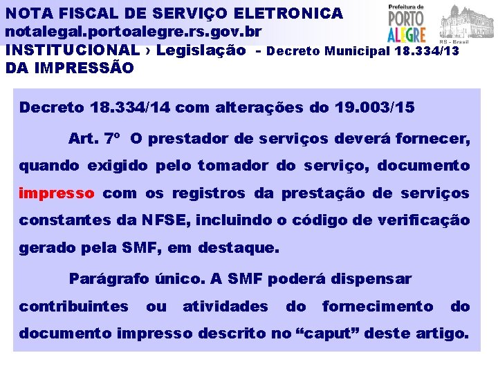 NOTA FISCAL DE SERVIÇO ELETRONICA notalegal. portoalegre. rs. gov. br INSTITUCIONAL › Legislação -