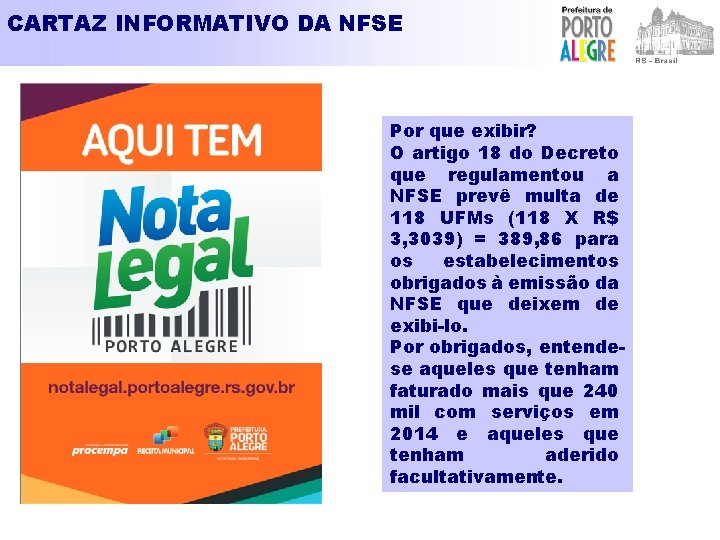 CARTAZ INFORMATIVO DA NFSE Por que exibir? O artigo 18 do Decreto que regulamentou