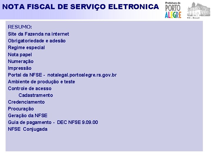 NOTA FISCAL DE SERVIÇO ELETRONICA RESUMO: Site da Fazenda na internet Obrigatoriedade e adesão
