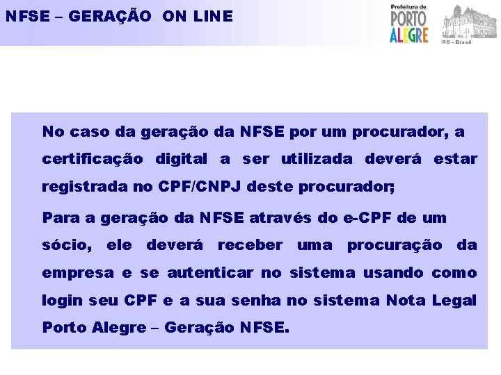 NFSE – GERAÇÃO ON LINE No caso da geração da NFSE por um procurador,