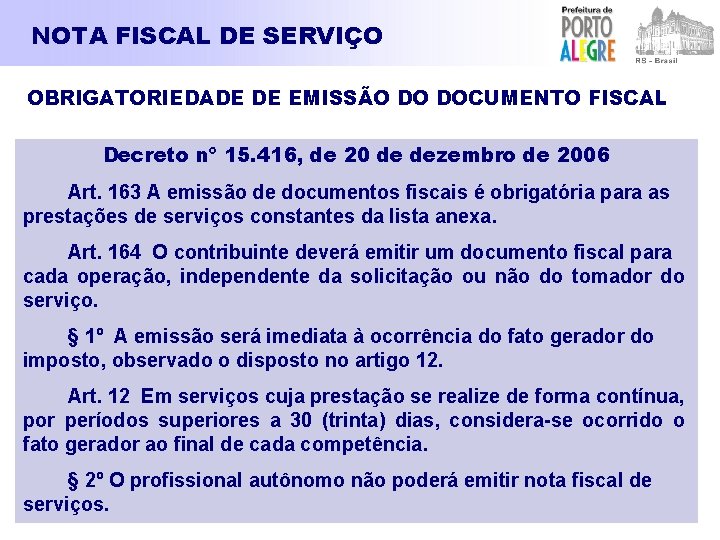 NOTA FISCAL DE SERVIÇO OBRIGATORIEDADE DE EMISSÃO DO DOCUMENTO FISCAL Decreto nº 15. 416,