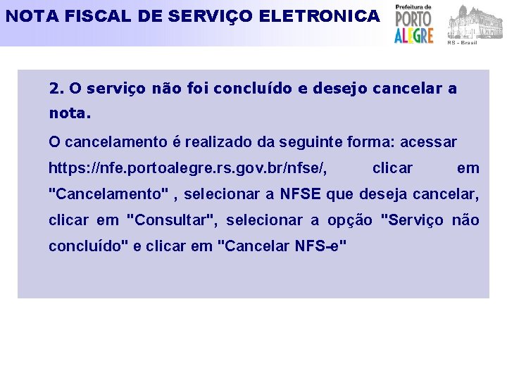 NOTA FISCAL DE SERVIÇO ELETRONICA 2. O serviço não foi concluído e desejo cancelar