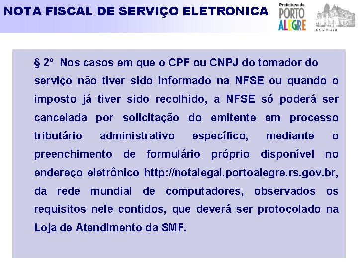 NOTA FISCAL DE SERVIÇO ELETRONICA § 2º Nos casos em que o CPF ou