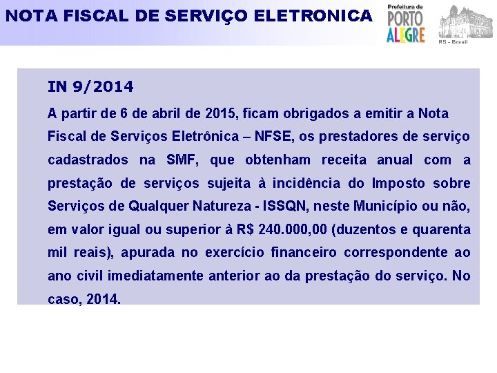 NOTA FISCAL DE SERVIÇO ELETRONICA IN 9/2014 A partir de 6 de abril de