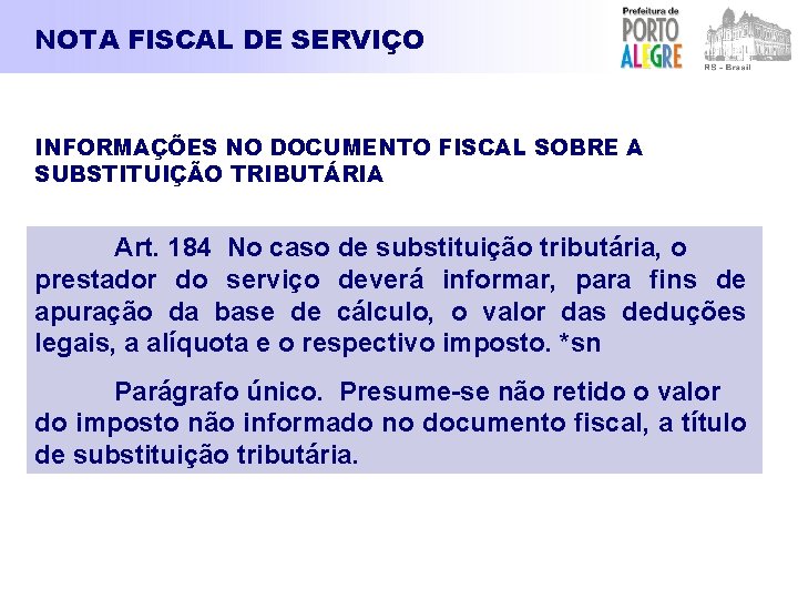 NOTA FISCAL DE SERVIÇO INFORMAÇÕES NO DOCUMENTO FISCAL SOBRE A SUBSTITUIÇÃO TRIBUTÁRIA Art. 184