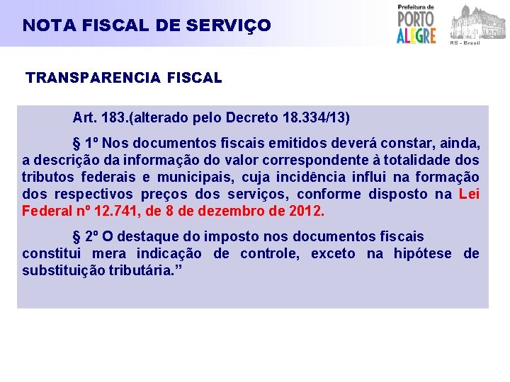 NOTA FISCAL DE SERVIÇO TRANSPARENCIA FISCAL Art. 183. (alterado pelo Decreto 18. 334/13) §