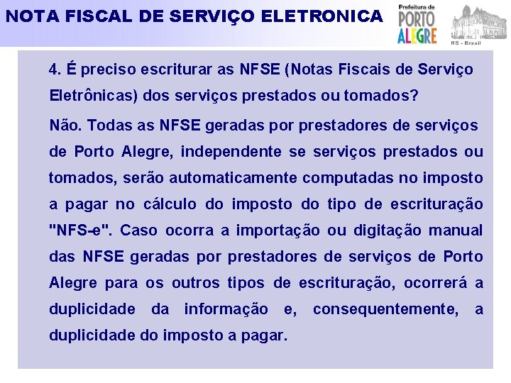 NOTA FISCAL DE SERVIÇO ELETRONICA 4. É preciso escriturar as NFSE (Notas Fiscais de