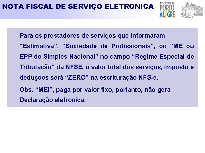 NOTA FISCAL DE SERVIÇO ELETRONICA Para os prestadores de serviços que informaram “Estimativa”, “Sociedade