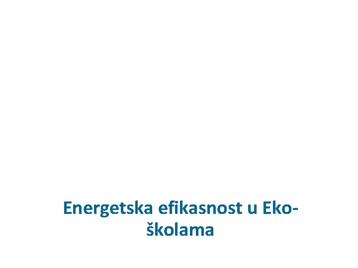 Energetska efikasnost u Ekoškolama 