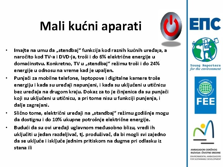 Mali kućni aparati • • Imajte na umu da „stendbaj“ funkcija kod raznih kućnih