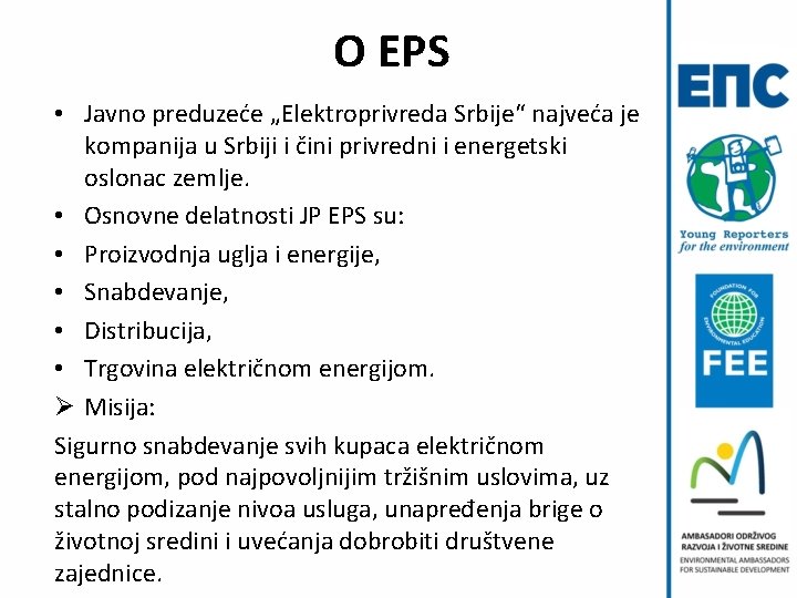 O EPS • Javno preduzeće „Elektroprivreda Srbije“ najveća je kompanija u Srbiji i čini