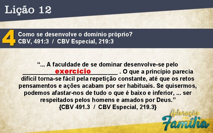 4 Como se desenvolve o domínio próprio? CBV, 491: 3 / CBV Especial, 219: