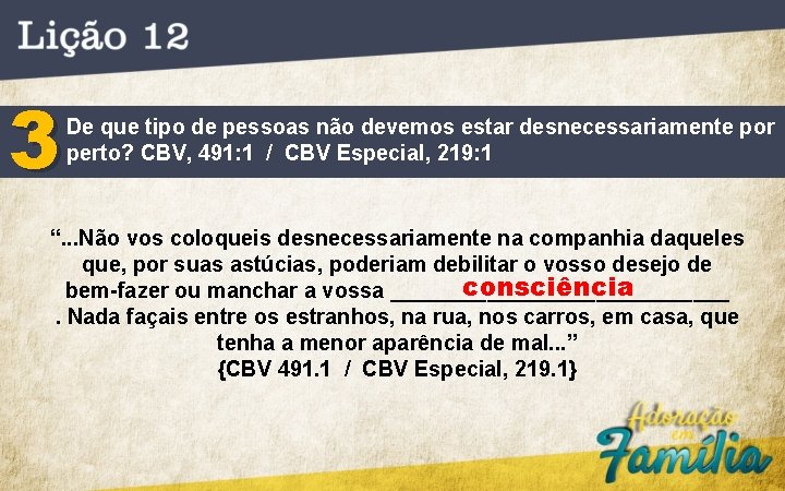 3 De que tipo de pessoas não devemos estar desnecessariamente por perto? CBV, 491: