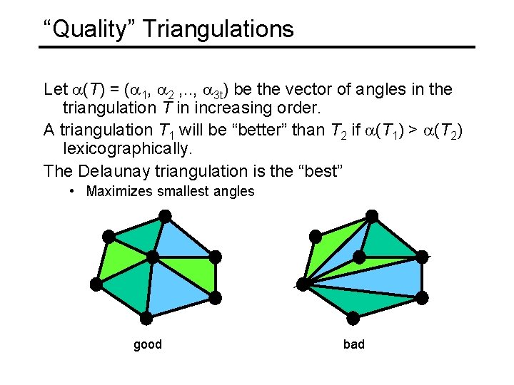 “Quality” Triangulations Let (T) = ( 1, 2 , . . , 3 t)