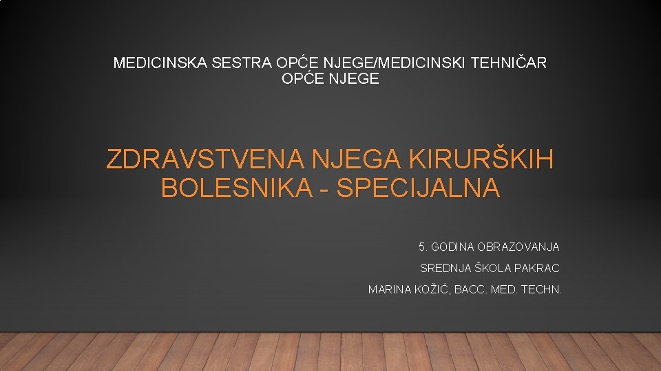 MEDICINSKA SESTRA OPĆE NJEGE/MEDICINSKI TEHNIČAR OPĆE NJEGE ZDRAVSTVENA NJEGA KIRURŠKIH BOLESNIKA - SPECIJALNA 5.