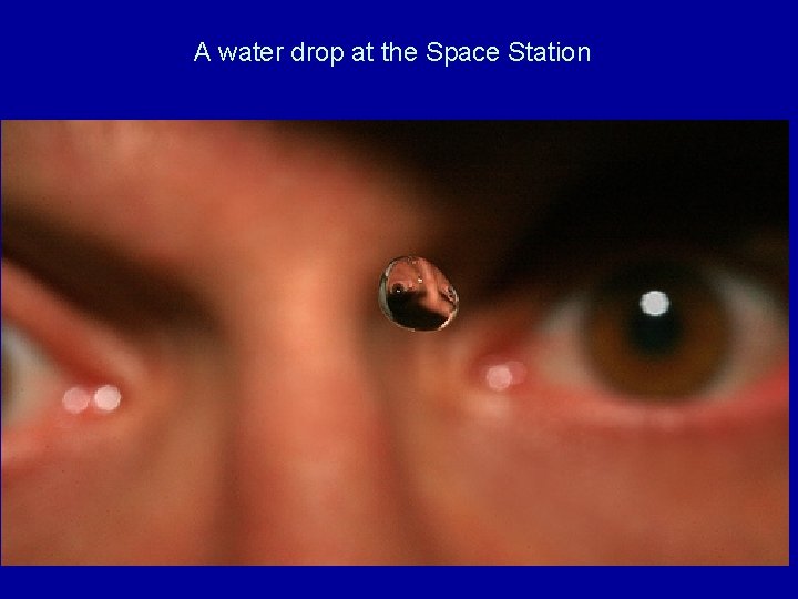 A water drop at the Space Station 