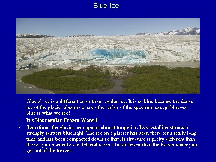 Blue Ice • • • Glacial ice is a different color than regular ice.