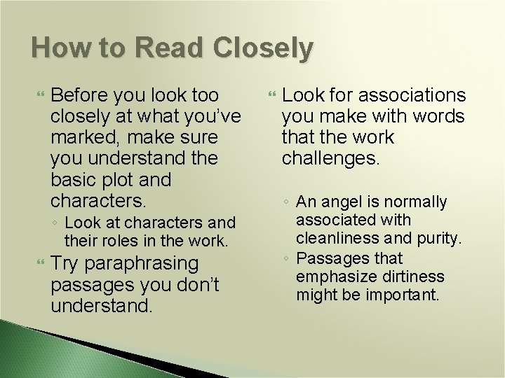 How to Read Closely Before you look too closely at what you’ve marked, make