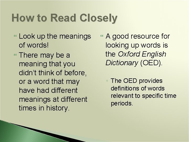 How to Read Closely Look up the meanings of words! There may be a