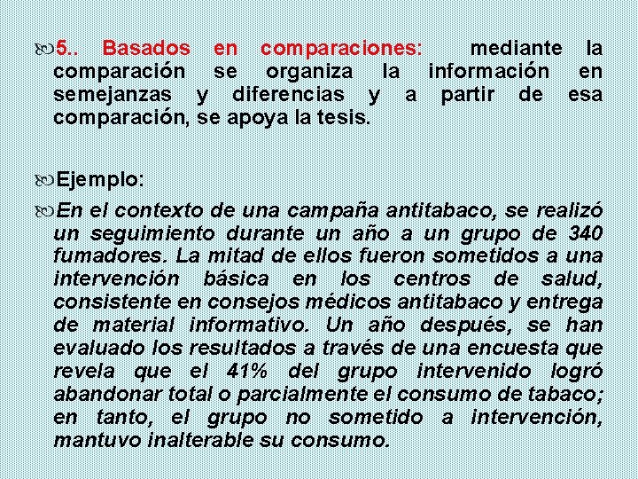  5. . Basados en comparaciones: mediante la comparación se organiza la información en