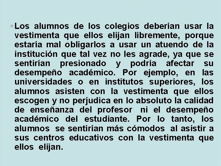 ◦ Los alumnos de los colegios deberían usar la vestimenta que ellos elijan libremente,