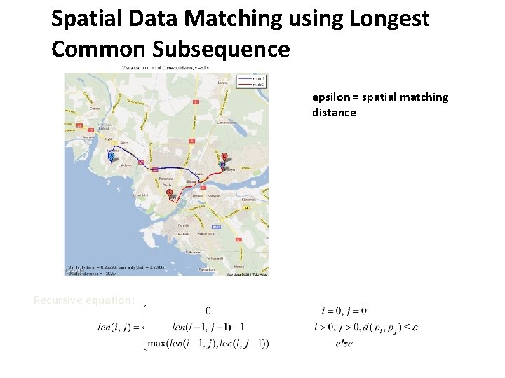 Spatial Data Matching using Longest Common Subsequence epsilon = spatial matching distance Recursive equation: