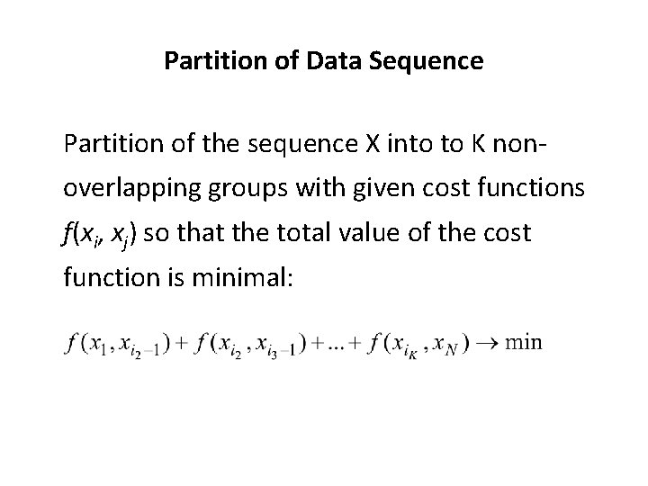 Partition of Data Sequence Partition of the sequence X into to K nonoverlapping groups