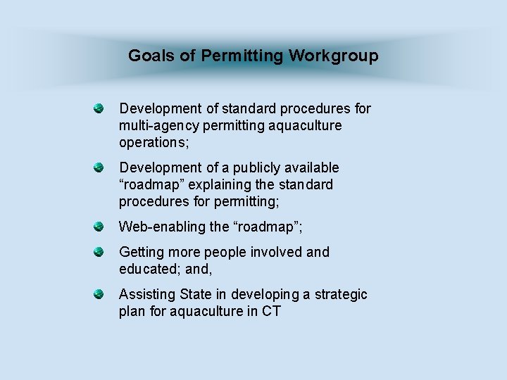 Goals of Permitting Workgroup Development of standard procedures for multi-agency permitting aquaculture operations; Development