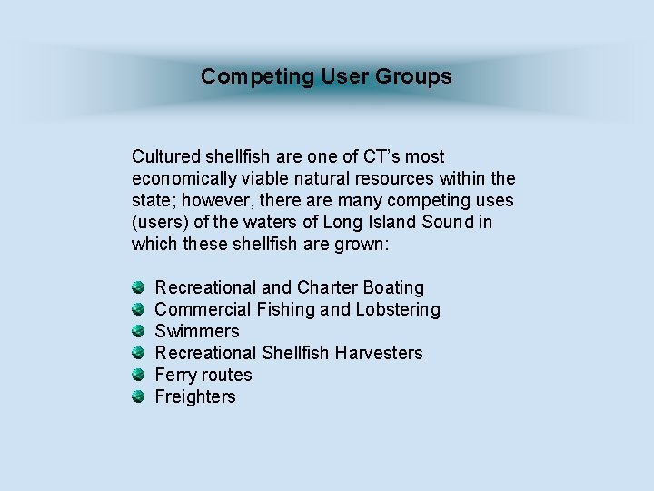 Competing User Groups Cultured shellfish are one of CT’s most economically viable natural resources