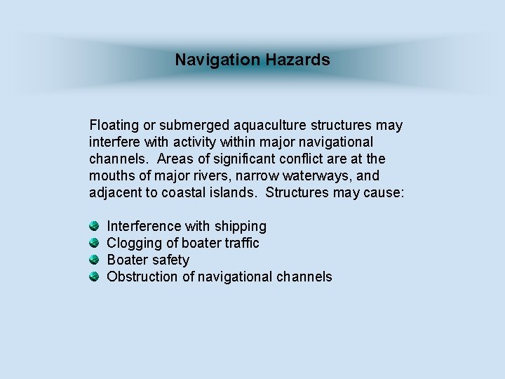 Navigation Hazards Floating or submerged aquaculture structures may interfere with activity within major navigational