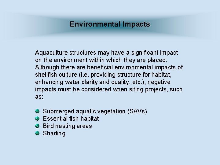 Environmental Impacts Aquaculture structures may have a significant impact on the environment within which