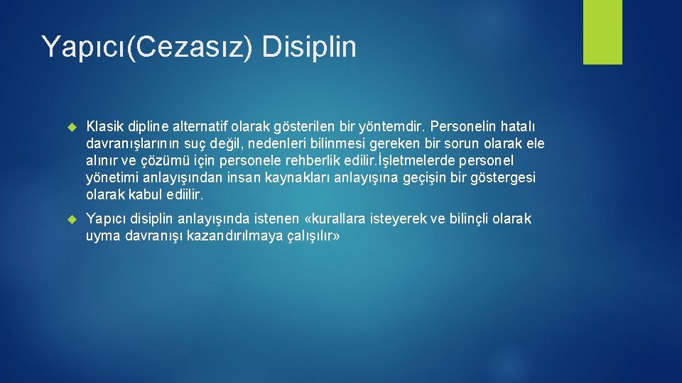 Yapıcı(Cezasız) Disiplin Klasik dipline alternatif olarak gösterilen bir yöntemdir. Personelin hatalı davranışlarının suç değil,