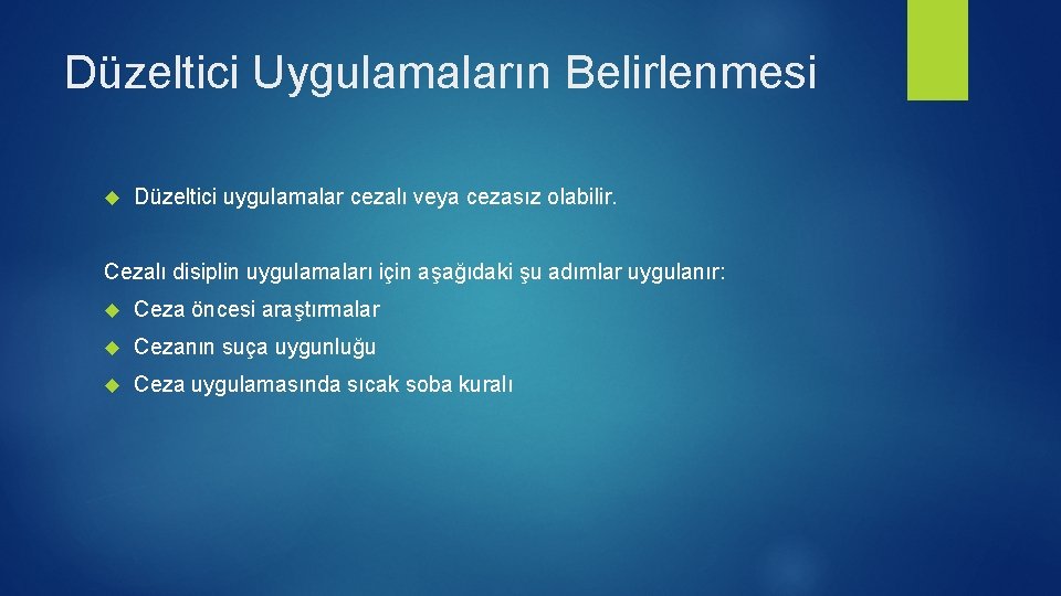 Düzeltici Uygulamaların Belirlenmesi Düzeltici uygulamalar cezalı veya cezasız olabilir. Cezalı disiplin uygulamaları için aşağıdaki