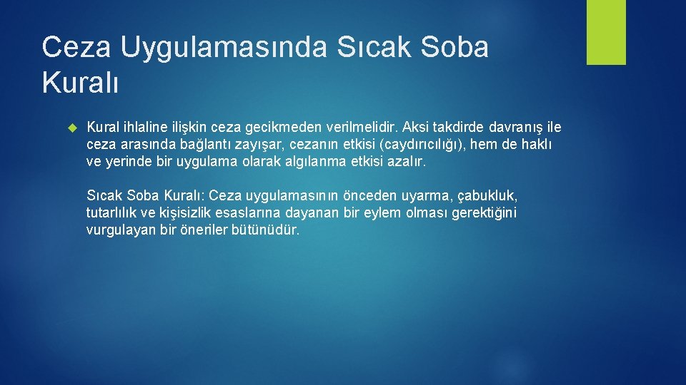 Ceza Uygulamasında Sıcak Soba Kuralı Kural ihlaline ilişkin ceza gecikmeden verilmelidir. Aksi takdirde davranış