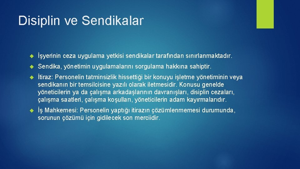 Disiplin ve Sendikalar İşyerinin ceza uygulama yetkisi sendikalar tarafından sınırlanmaktadır. Sendika, yönetimin uygulamalarını sorgulama