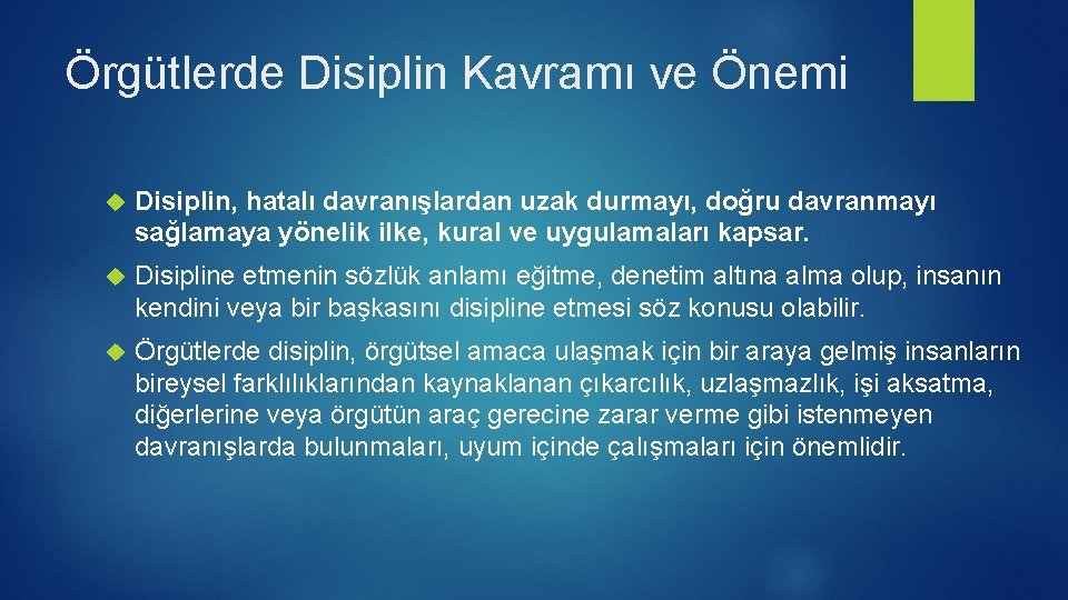 Örgütlerde Disiplin Kavramı ve Önemi Disiplin, hatalı davranışlardan uzak durmayı, doğru davranmayı sağlamaya yönelik