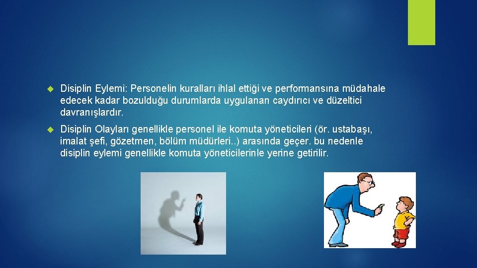  Disiplin Eylemi: Personelin kuralları ihlal ettiği ve performansına müdahale edecek kadar bozulduğu durumlarda