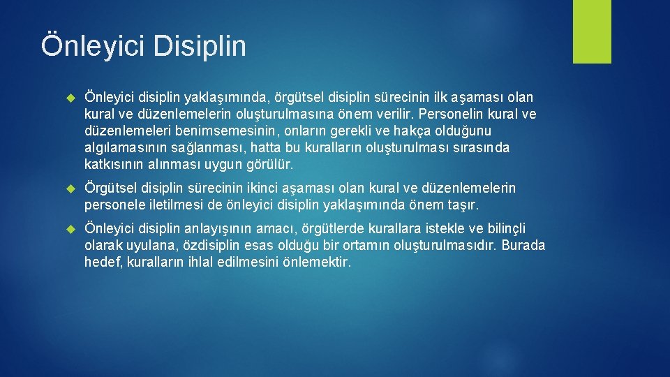 Önleyici Disiplin Önleyici disiplin yaklaşımında, örgütsel disiplin sürecinin ilk aşaması olan kural ve düzenlemelerin