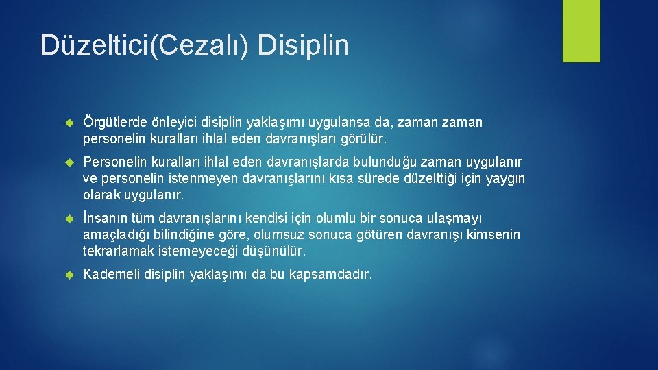 Düzeltici(Cezalı) Disiplin Örgütlerde önleyici disiplin yaklaşımı uygulansa da, zaman personelin kuralları ihlal eden davranışları