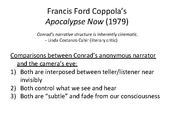Francis Ford Coppola’s Apocalypse Now (1979) Conrad’s narrative structure is inherently cinematic. - Linda