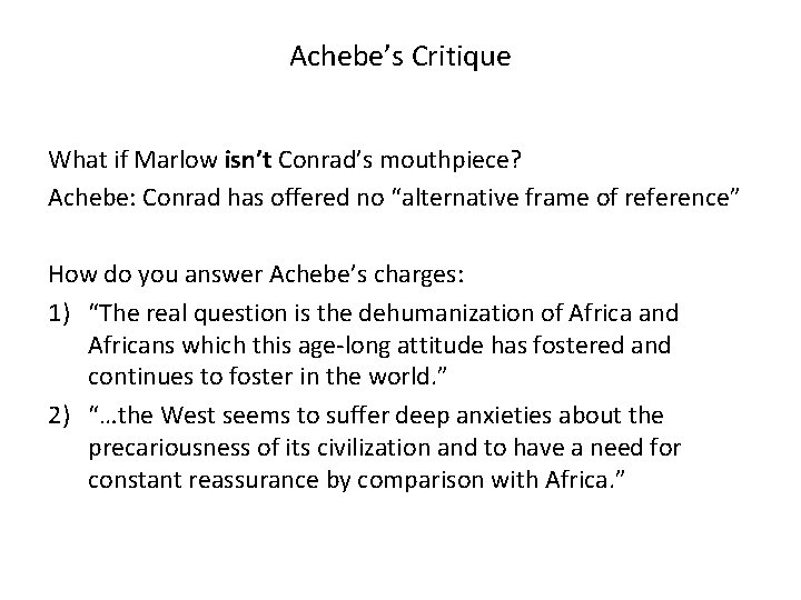 Achebe’s Critique What if Marlow isn’t Conrad’s mouthpiece? Achebe: Conrad has offered no “alternative