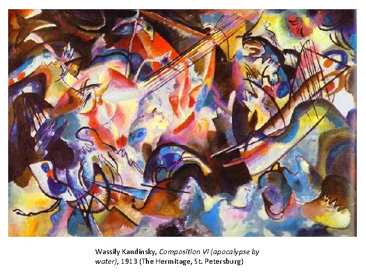 Wassily Kandinsky, Composition VI (apocalypse by water), 1913 (The Hermitage, St. Petersburg) 