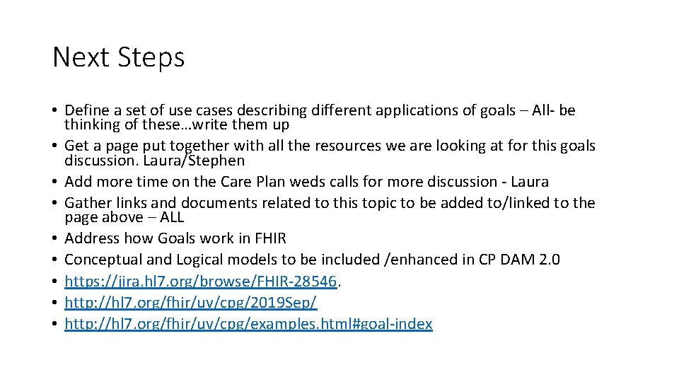 Next Steps • Define a set of use cases describing different applications of goals