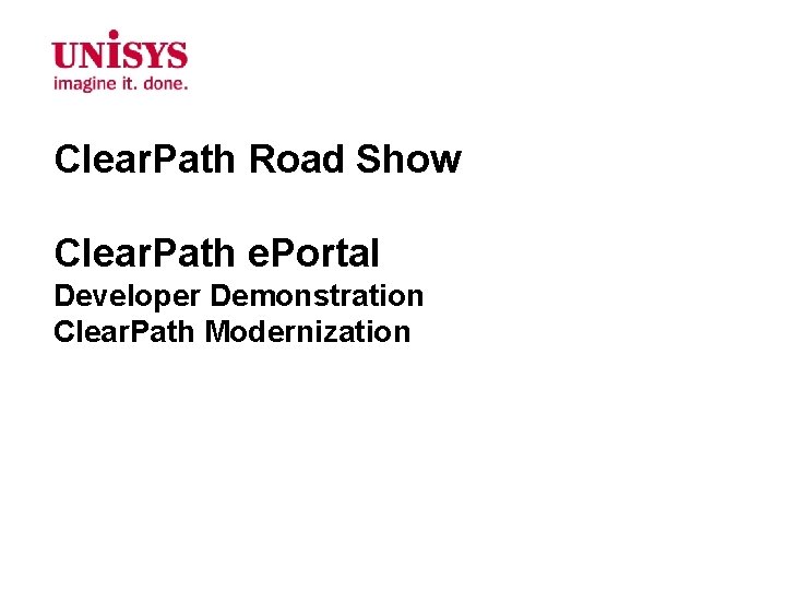 Clear. Path Road Show Clear. Path e. Portal Developer Demonstration Clear. Path Modernization 