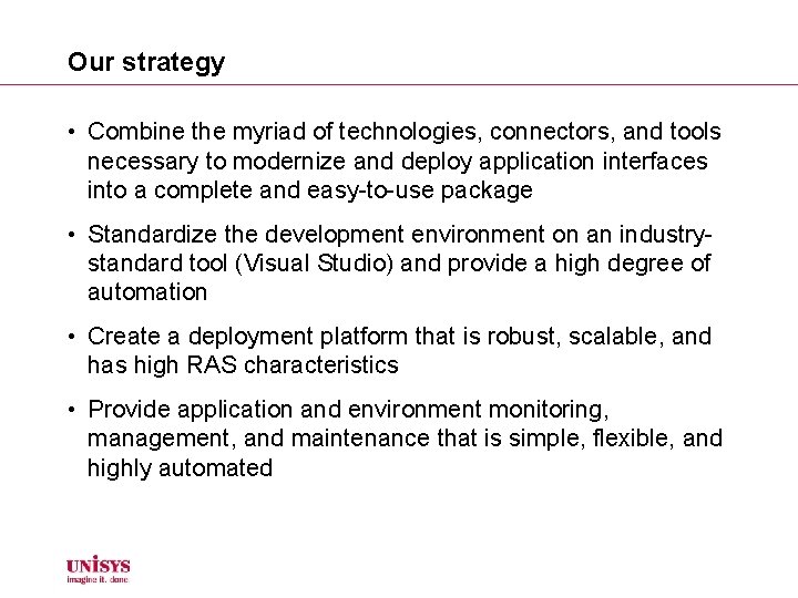 Our strategy • Combine the myriad of technologies, connectors, and tools necessary to modernize