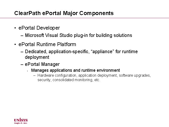 Clear. Path e. Portal Major Components • e. Portal Developer – Microsoft Visual Studio