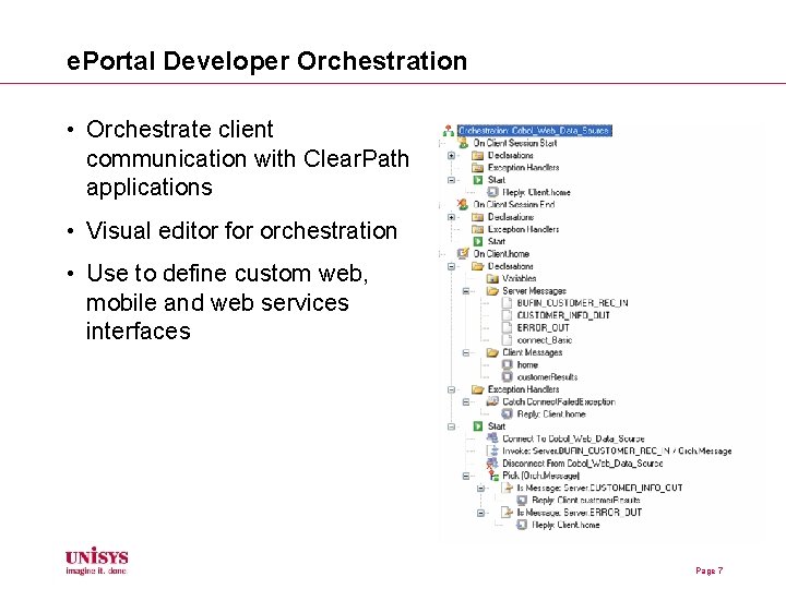 e. Portal Developer Orchestration • Orchestrate client communication with Clear. Path applications • Visual