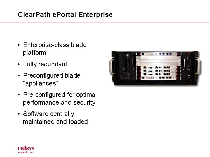 Clear. Path e. Portal Enterprise • Enterprise-class blade platform • Fully redundant • Preconfigured