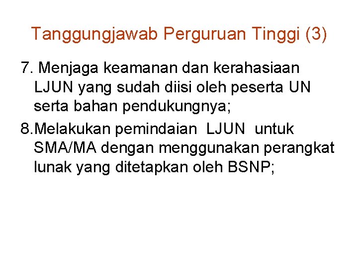 Tanggungjawab Perguruan Tinggi (3) 7. Menjaga keamanan dan kerahasiaan LJUN yang sudah diisi oleh